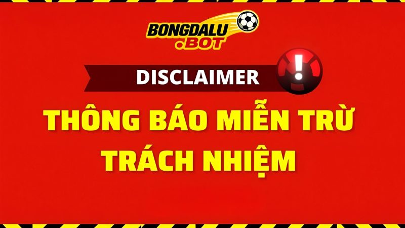 Tuyên Bố Miễn Trừ Trách Nhiệm | Bongdalu.bot Tuyên Bố Miễn Trừ Trách Nhiệm | Bongdalu.bot